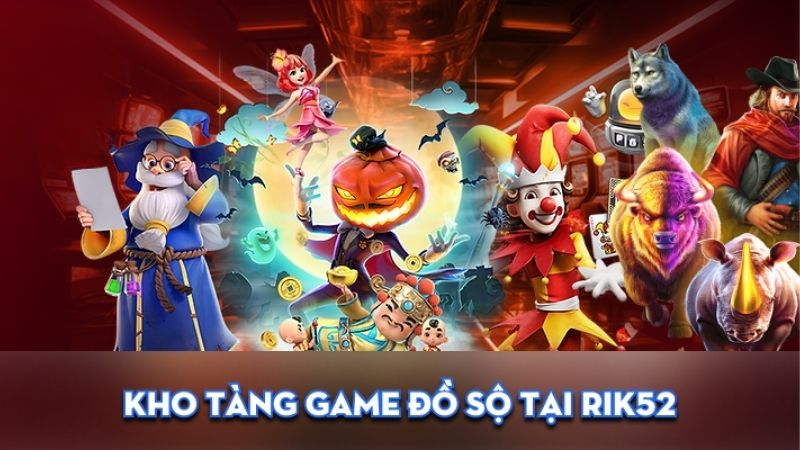 Rik52 – Cổng game bài đổi thưởng uy tín, nạp rút siêu tốc