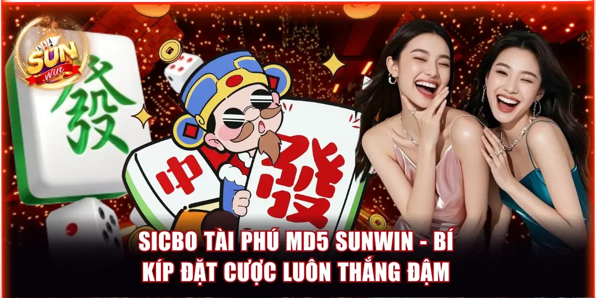 Bí kíp soi cầu Sicbo MD5 Sunwin