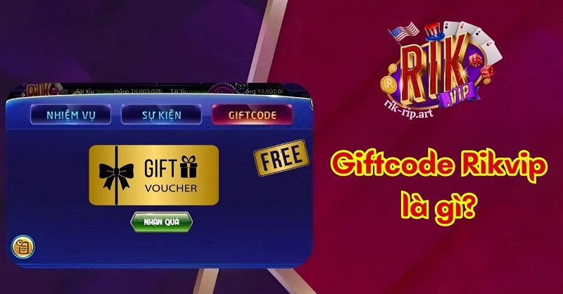 Giftcode Rikvip Là Gì?